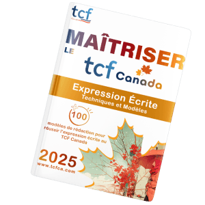 Maîtrisez l'Expression Écrite du TCF Canada