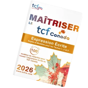 Maîtrisez l'Expression Écrite du TCF Canada