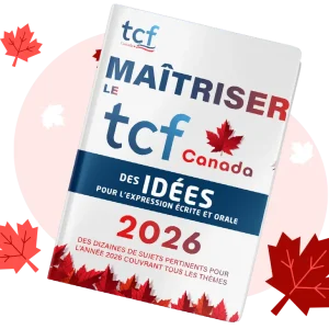 Maîtriser Le TCF Canada 2026 - des idées pour l'expression écrite et orale Tâche 3